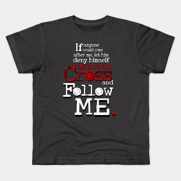 Follow me, Jesus Quote Kids T-Shirt by AlondraHanley